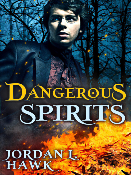 Title details for Dangerous Spirits by Jordan L. Hawk - Available